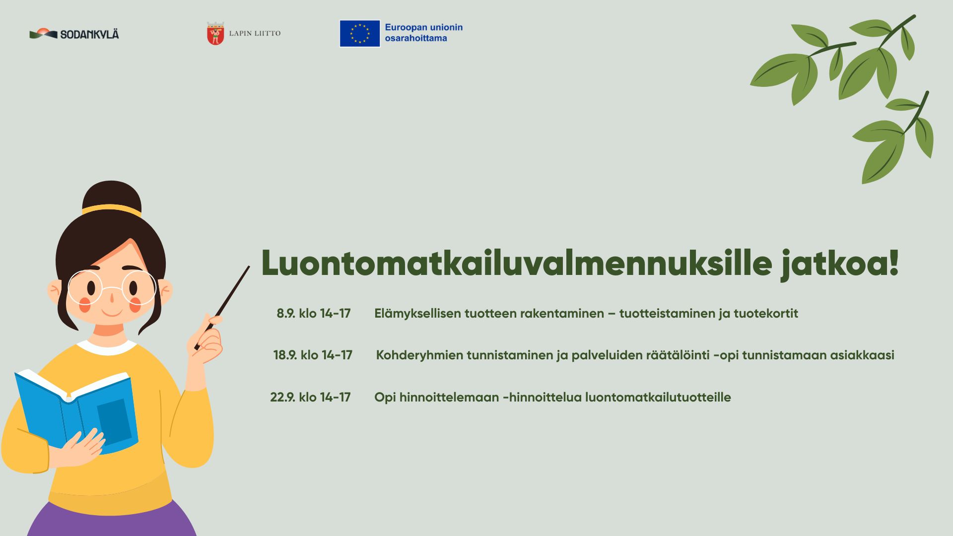 Valmentaja osoittaa kuvatekstejä: Luontomatkailuvalmennuksille jatkoa! 8.9. klo 14-17 | Elämyksellisen tuotteen rakentaminen – tuotteistaminen ja tuotekortit. 18.9. klo 14-17 | Kohderyhmien tunnistaminen ja palveluiden räätälöinti -opi tunnistamaan asiakkaasi. 22.9. klo 14-17 | Opi hinnoittelemaan -hinnoittelua luontomatkailutuotteille.