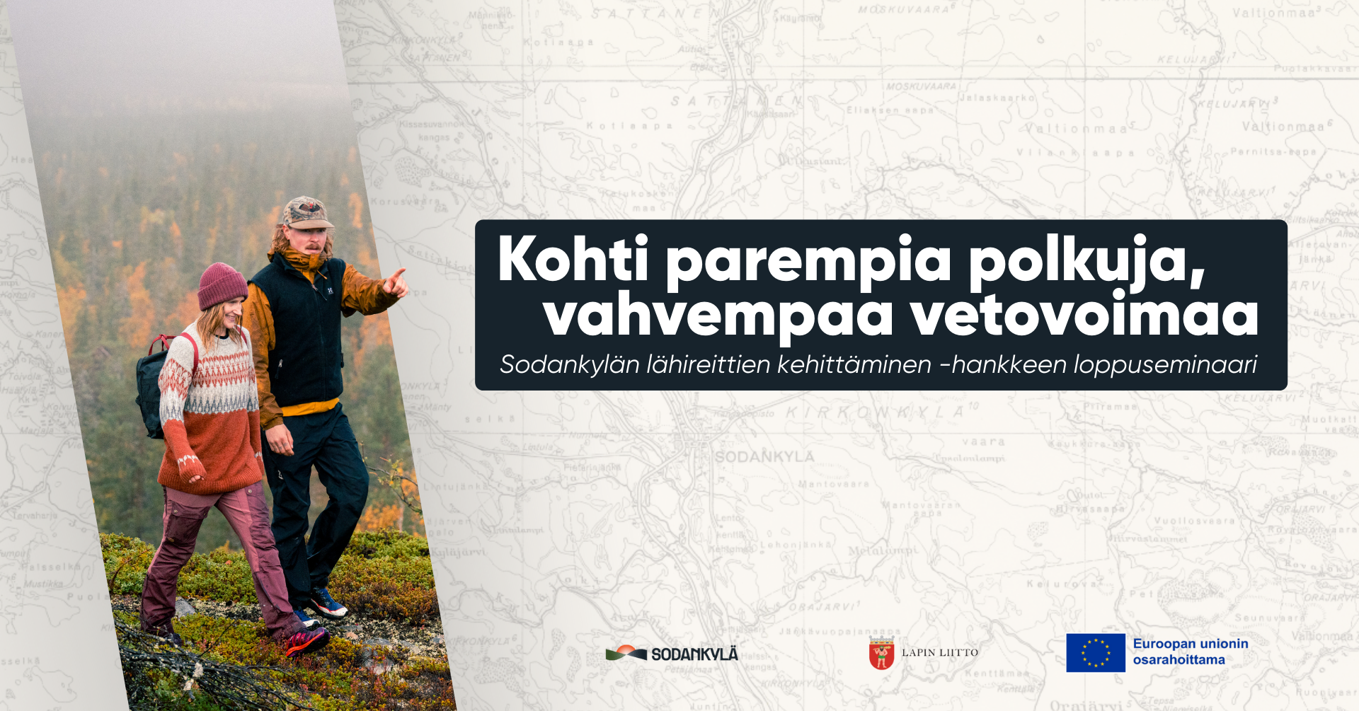 Pariskunta kävelee syksyisessä luonnossa ja osoittaa tapahtuman nimeä. Kuvan taustalla vanha Sodankylän kartta ja alalaidassa järjestävän hankkeen rahoittajien logot.